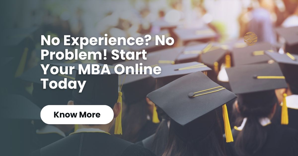 Can You Do an MBA Online Without Any Work Experience? Here’s the Truth