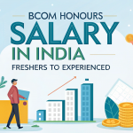 BCom Honours salary in India showing career growth from freshers to experienced professionals with salary charts and job roles in finance and business.