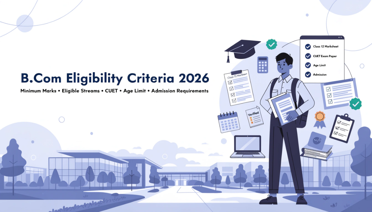 Featured illustration for B.Com Eligibility Criteria 2026 showing a student with admission documents, eligibility checklist, and university admission requirements in a modern educational setting.
